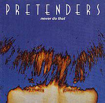 The Pretenders : Never Do That (Single)